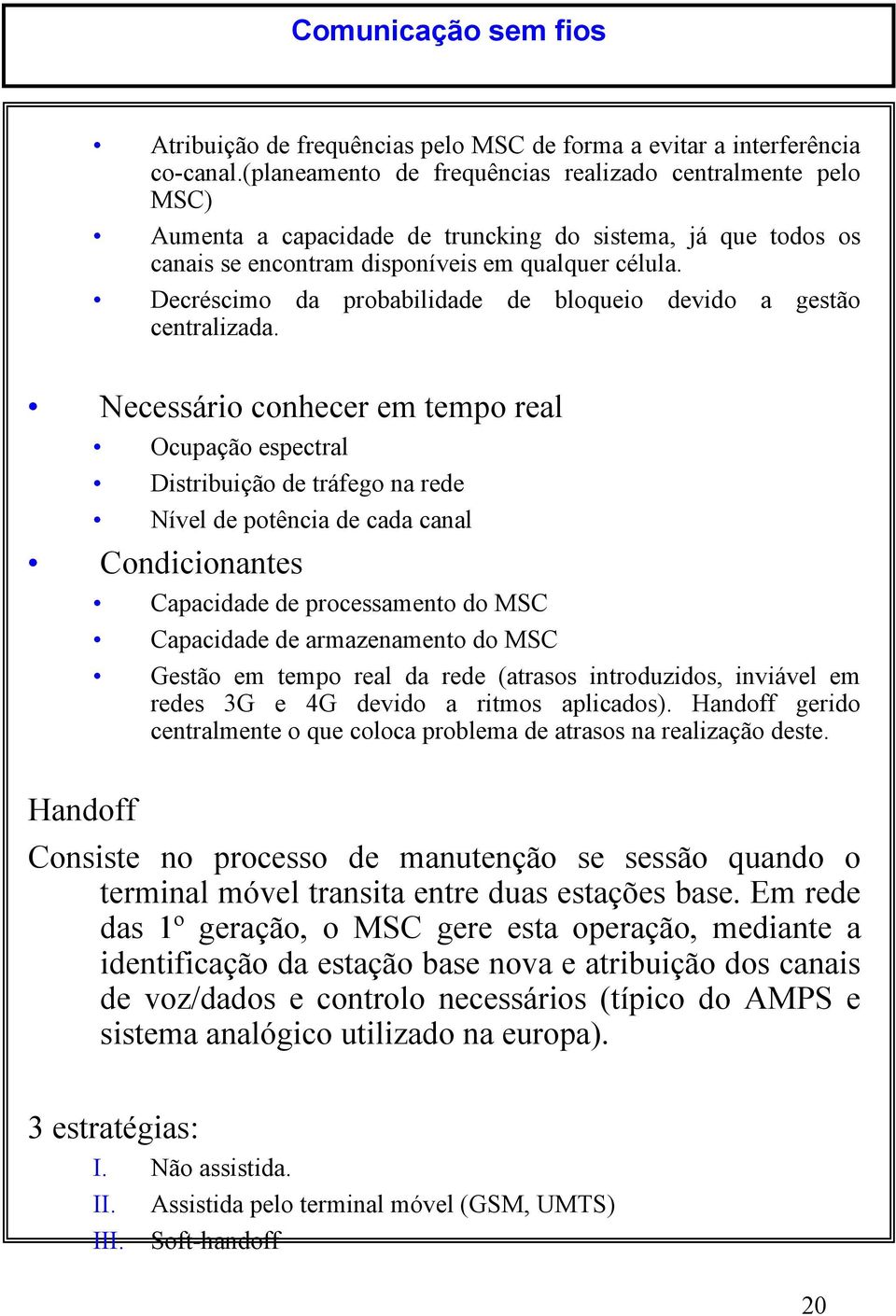 Decréscimo a probabiliae e bloqueio evio a gestão centralizaa.