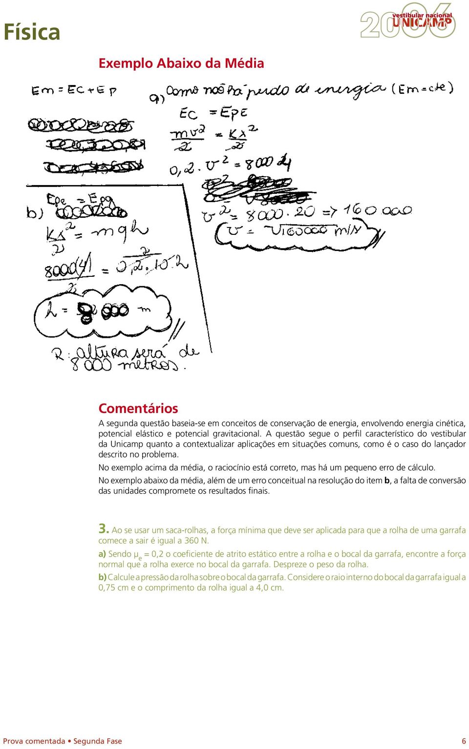 N exempl acima da média, racicíni está crret, mas há um pequen err de cálcul.