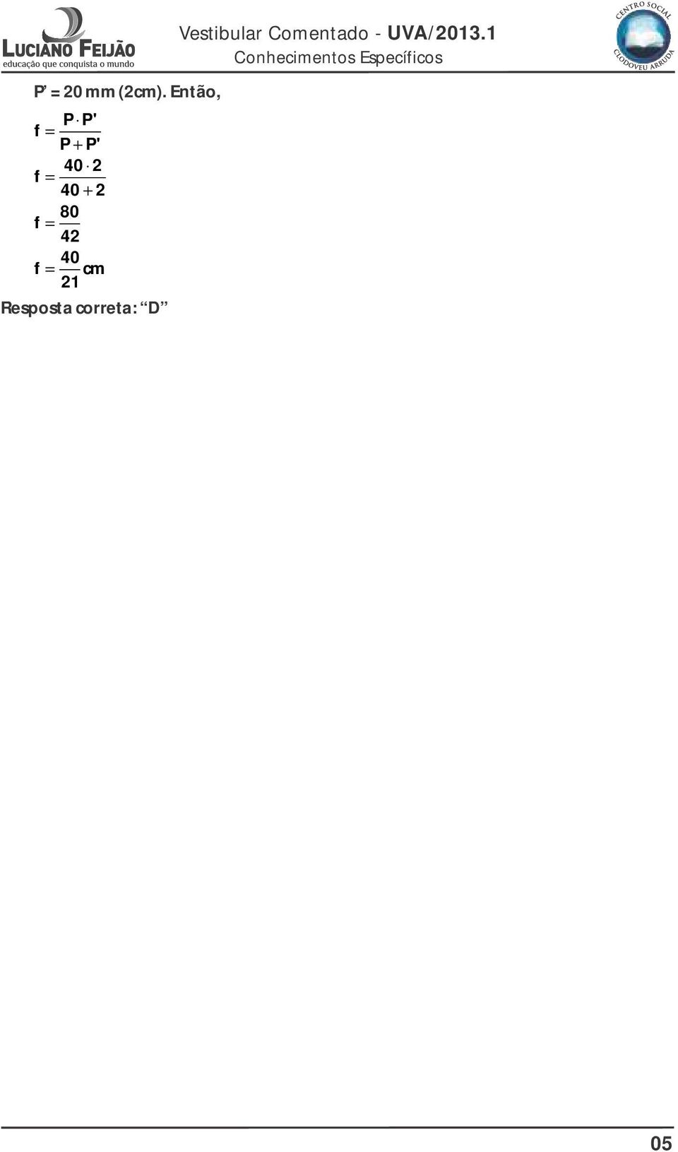 4 + 8 f = 4 4 f = cm