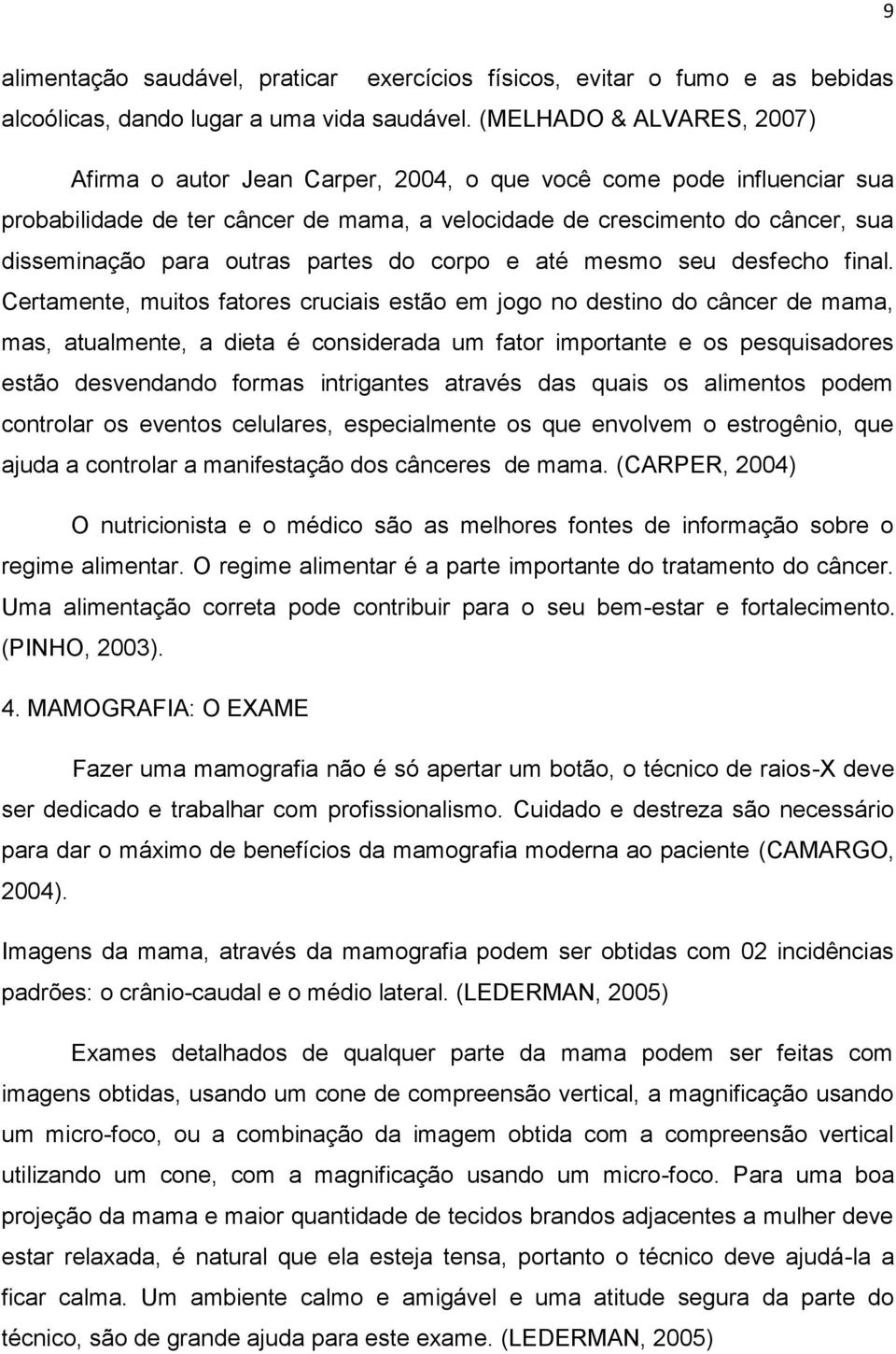 outras partes do corpo e até mesmo seu desfecho final.