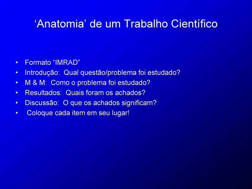 M & M: Como o problema foi estudado?