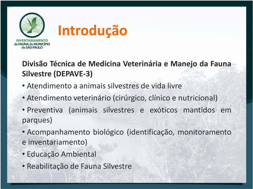 nutricional) Preventiva (animais silvestres e exóticos mantidos em parques) Acompanhamento