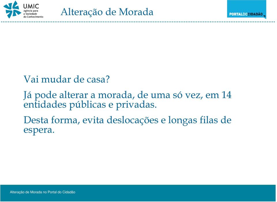 vez, em 14 entidades públicas e