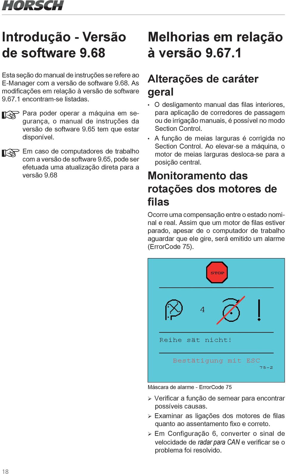 Em caso de computadores de trabalho com a versão de software 9.65, pode ser efetuada uma atualização direta para a versão 9.