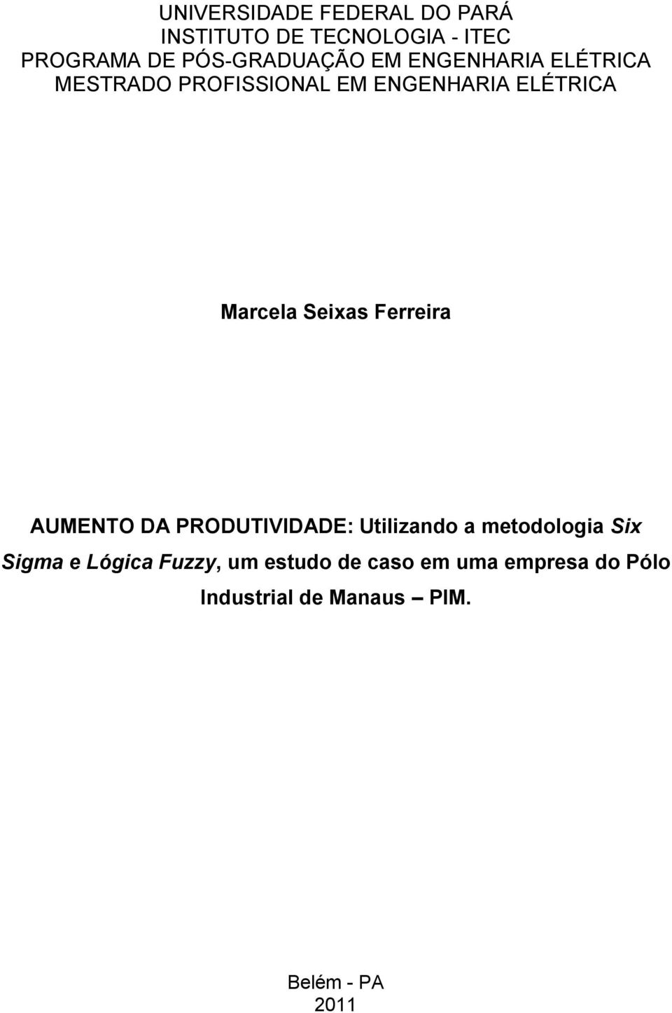 Marcela Seixas Ferreira AUMENTO DA PRODUTIVIDADE: Utilizando a metodologia Six Sigma