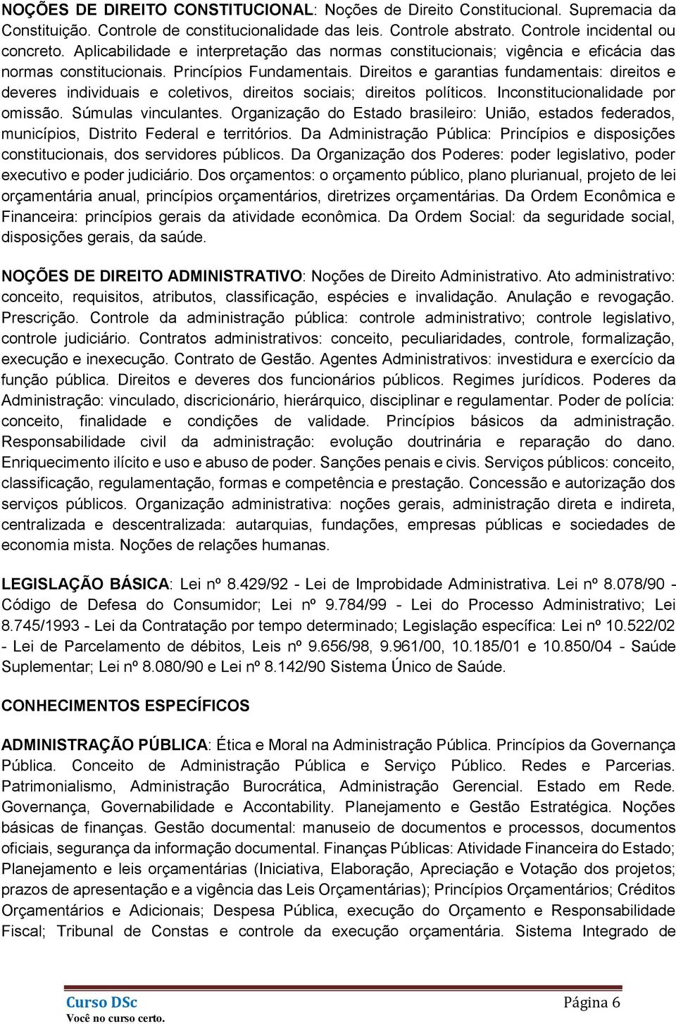 Direitos e garantias fundamentais: direitos e deveres individuais e coletivos, direitos sociais; direitos políticos. Inconstitucionalidade por omissão. Súmulas vinculantes.