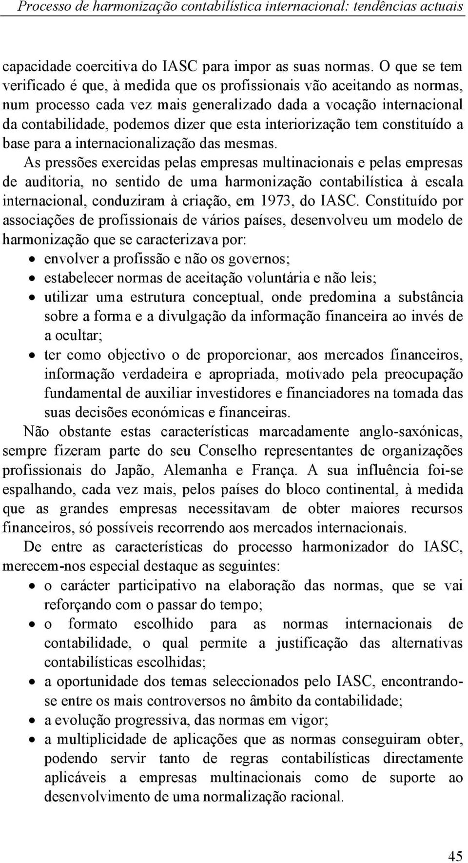 interiorização tem constituído a base para a internacionalização das mesmas.