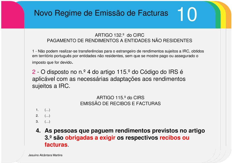obtidos em território português por entidades não residentes, sem que se mostre pago ou assegurado o imposto que for devido. 2 - O disposto no n.