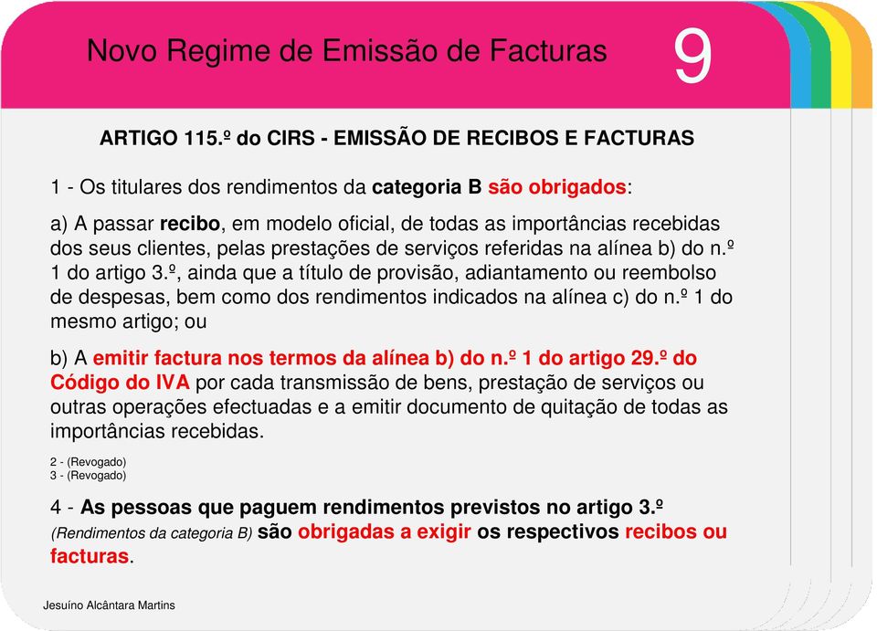 clientes, pelas prestações de serviços referidas na alínea b) do n.º 1 do artigo 3.