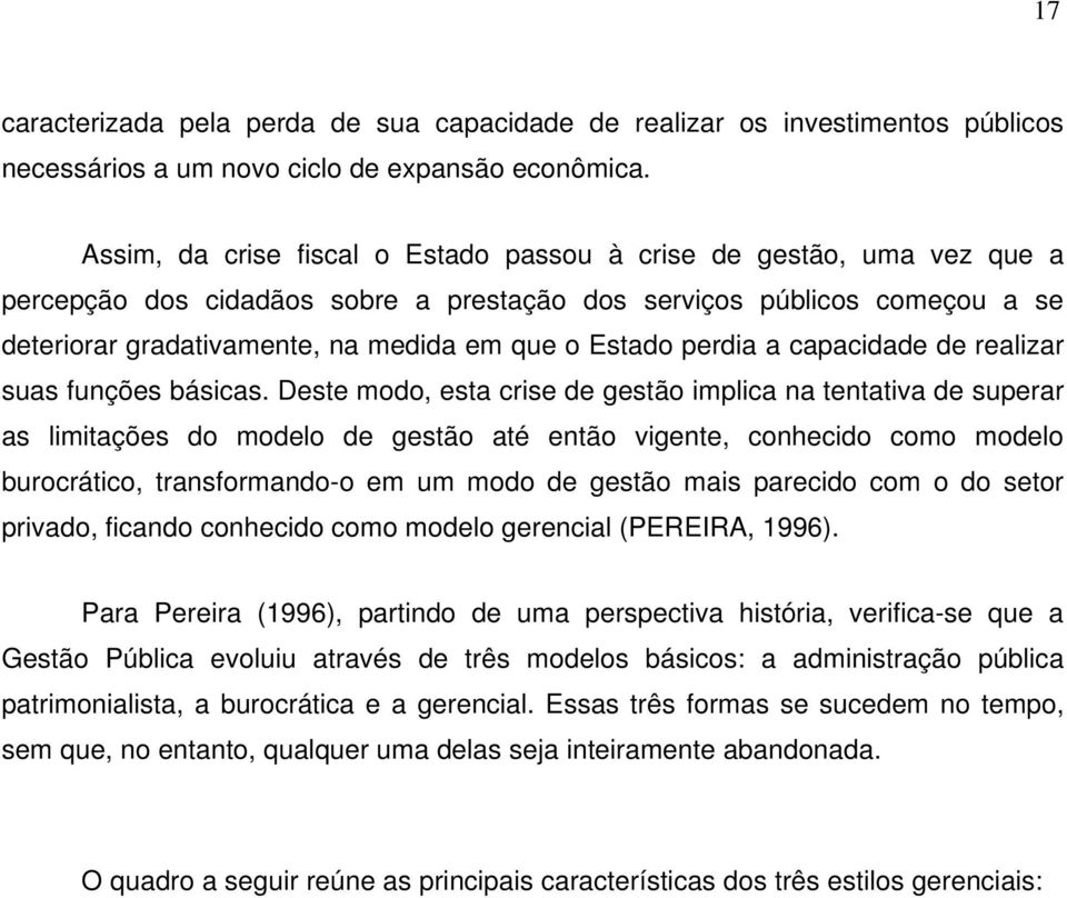 Estado perdia a capacidade de realizar suas funções básicas.