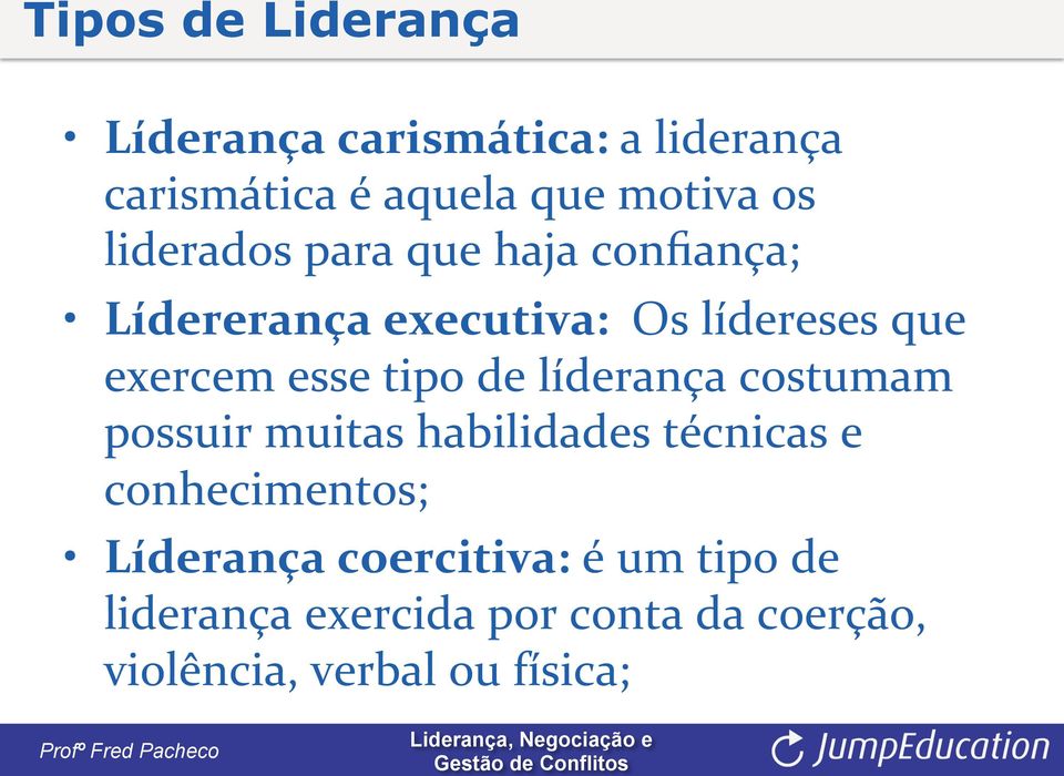 exercem'esse'tipo'de'líderança'costumam' possuir'muitas'habilidades'técnicas'e'