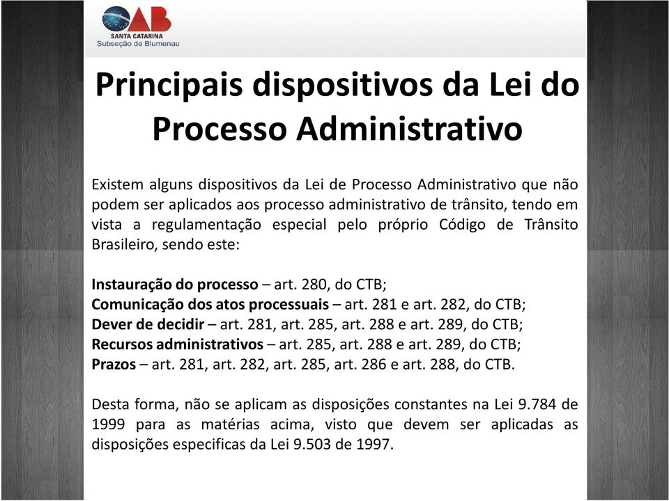 280, do CTB; Comunicaçãodosatosprocessuais art.281eart.282,doctb; Deverdedecidir art.281,art.285,art.288eart.289,doctb; Recursosadministrativos art.285,art.288eart.289,doctb; Prazos art.