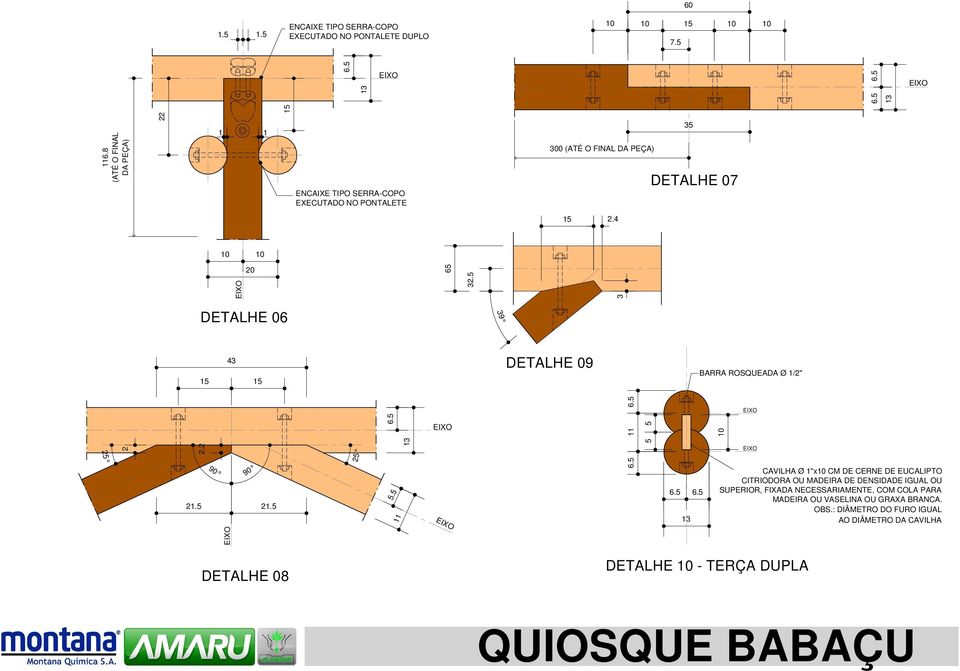 5 15 1 1 ENCAIXE TIPO SERRA-COPO EXECUTADO NO PONTALETE 15 2.4 10 10 20 65 32.5 3 DETALHE 06 39 DETALHE 09 BARRA ROSQUEADA Ø 1/2" 2 2.