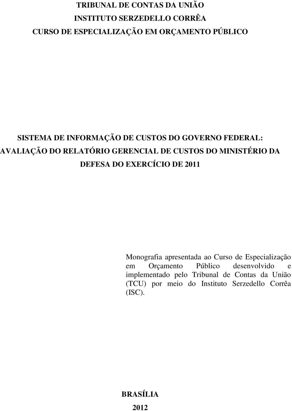 DEFESA DO EXERCÍCIO DE 2011 Monografia apresentada ao Curso de Especialização em Orçamento Público