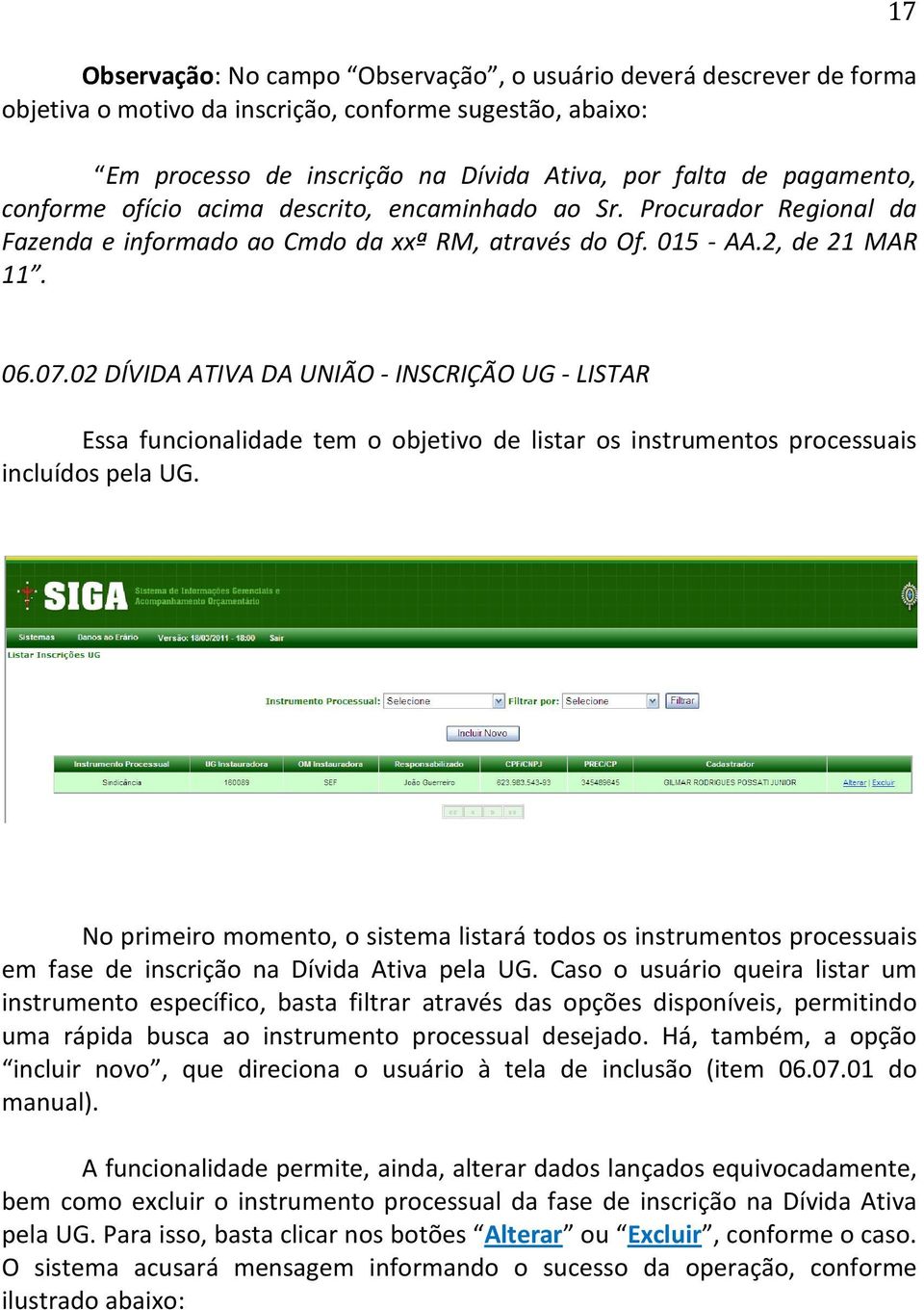 02 DÍVIDA ATIVA DA UNIÃO - INSCRIÇÃO UG - LISTAR Essa funcionalidade tem o objetivo de listar os instrumentos processuais incluídos pela UG.