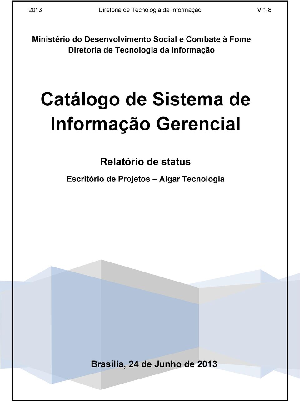 Tecnologia da Informação Catálogo de Sistema de Informação Gerencial