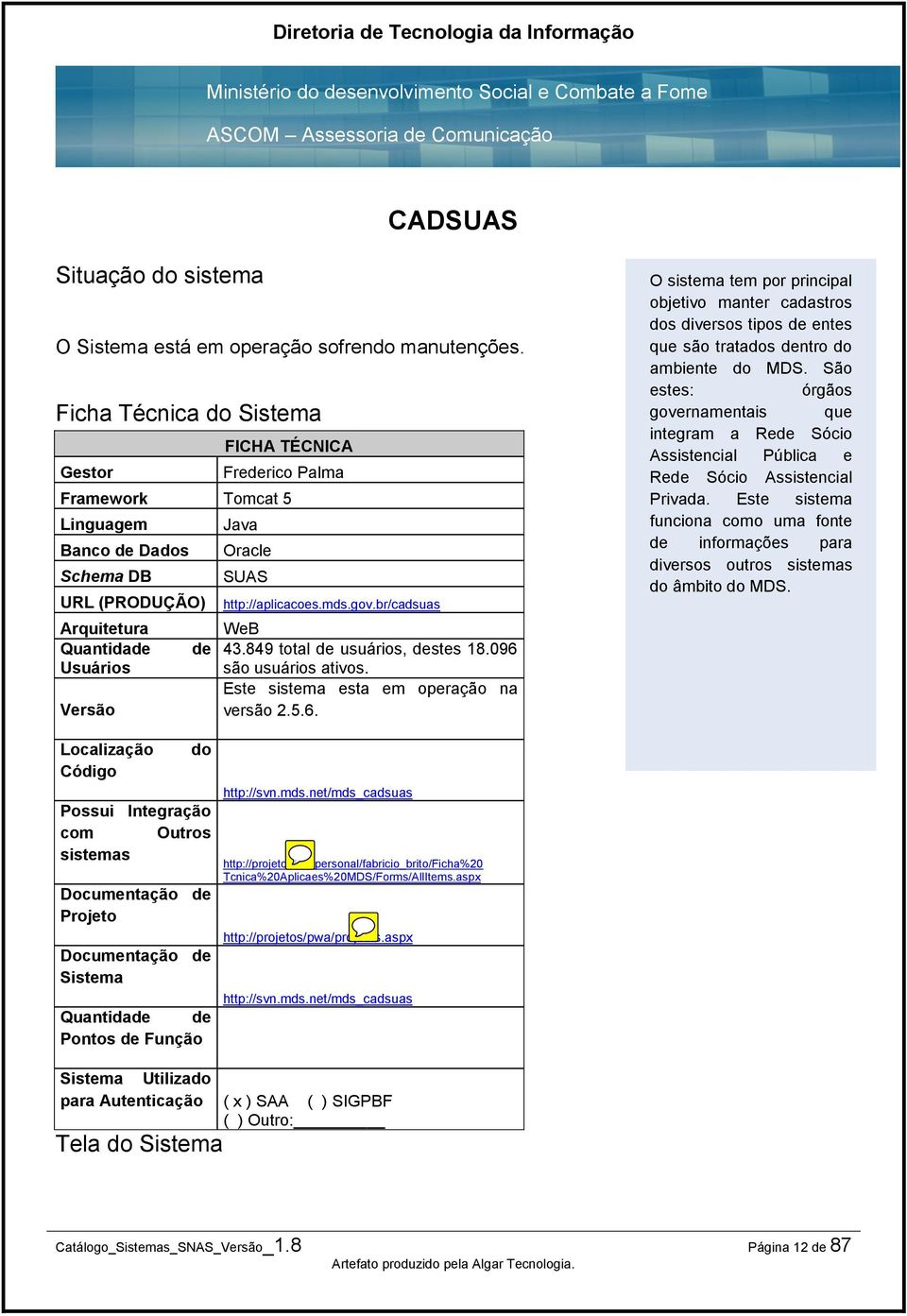 http://aplicacoes.mds.gov.br/cadsuas WeB de 43.849 total de usuários, destes 18.096 