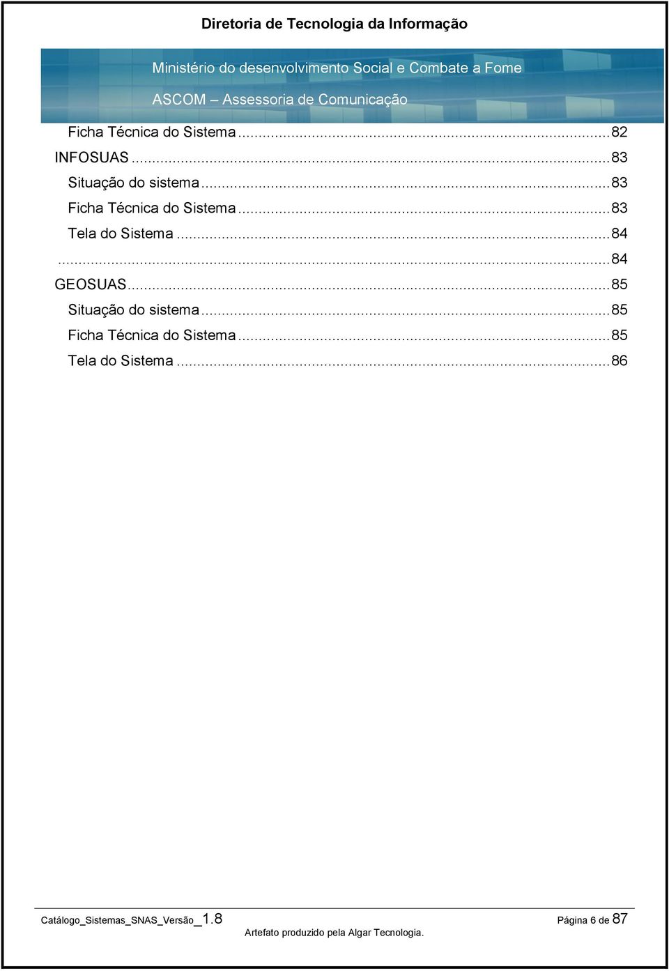 .. 84 GEOSUAS... 85 Situação do sistema.