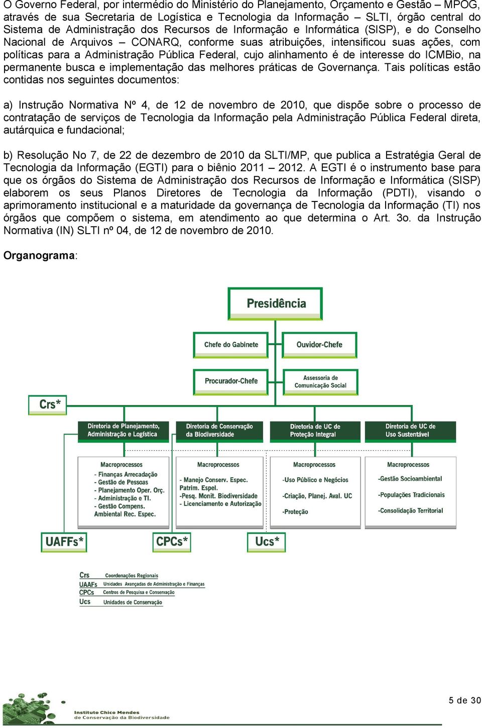 alinhamento é interesse do ICMBio, na permanente busca e implementação das melhores práticas Governança.