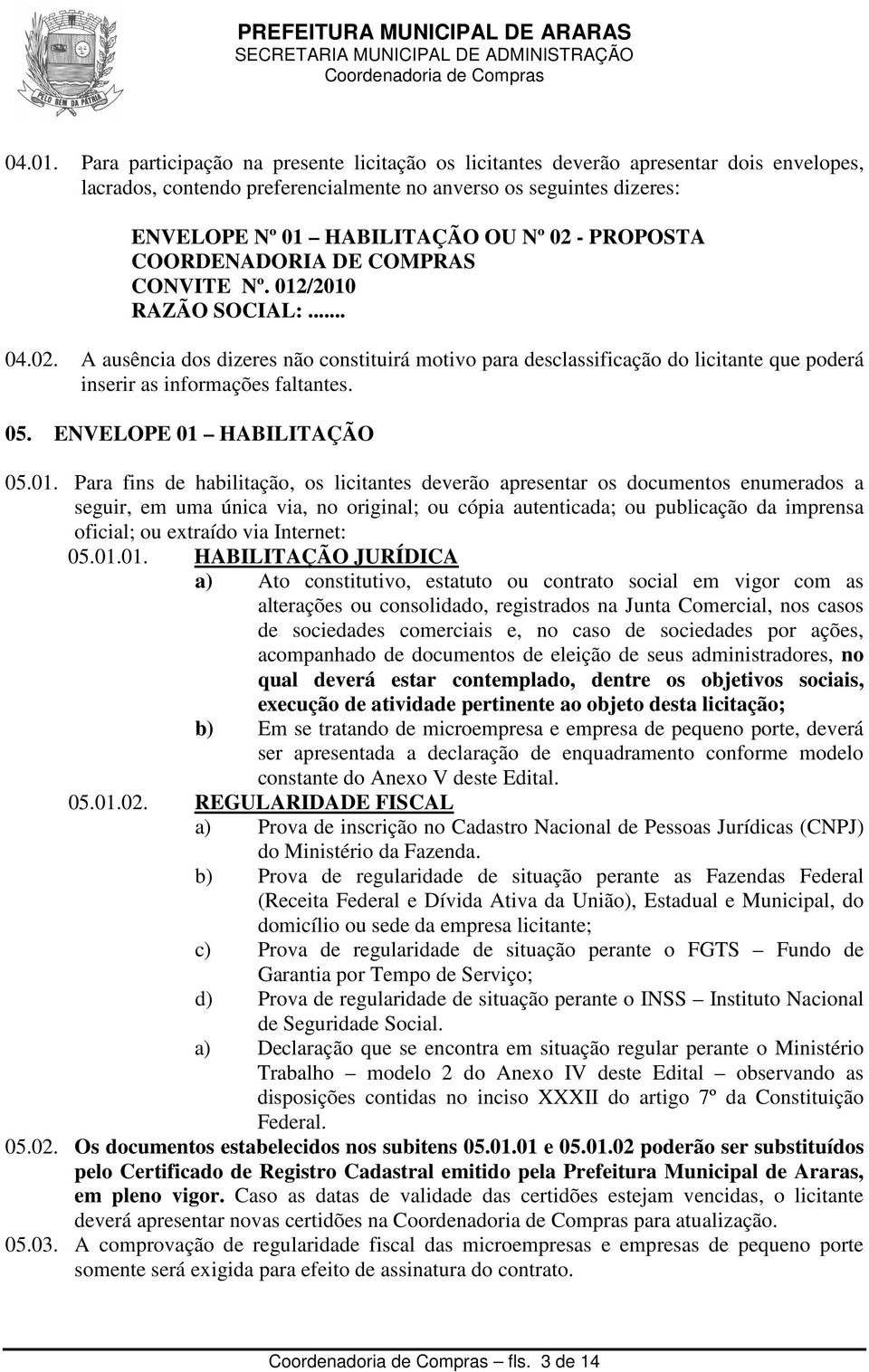 PROPOSTA COORDENADORIA DE COMPRAS CONVITE Nº. 012/2010 RAZÃO SOCIAL:... 04.02.