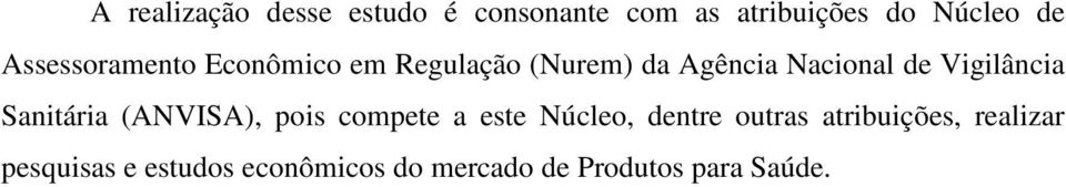 Vigilância Sanitária (ANVISA), pois compete a este Núcleo, dentre outras