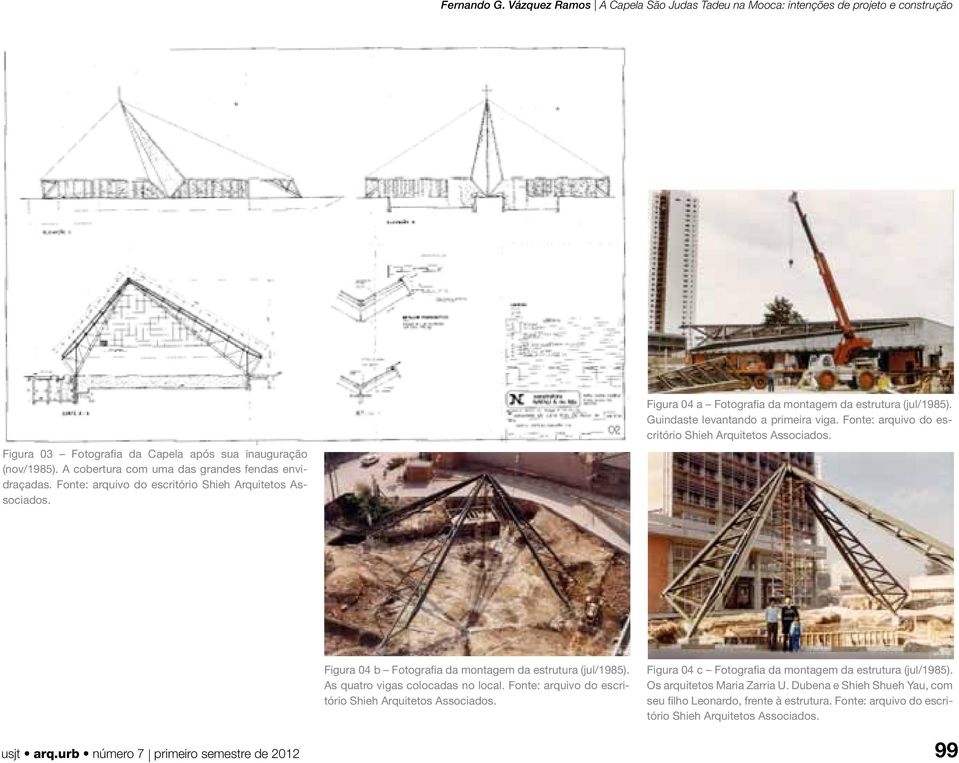 Figura 04 b Fotografia da montagem da estrutura (jul/1985). As quatro vigas colocadas no local. Fonte: arquivo do escritório Shieh Arquitetos Associados.