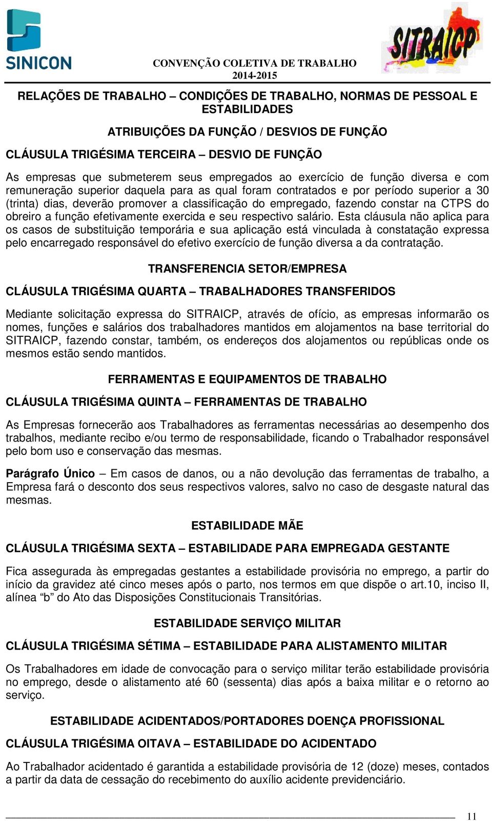 fazendo constar na CTPS do obreiro a função efetivamente exercida e seu respectivo salário.