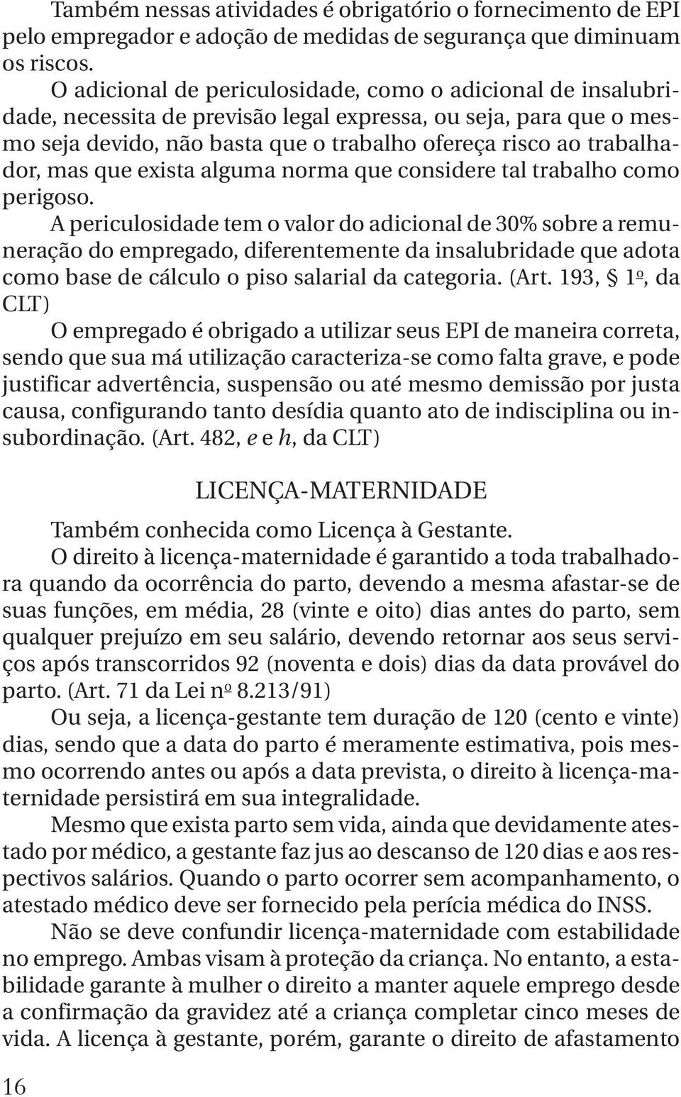 mas que exista alguma norma que considere tal trabalho como perigoso.