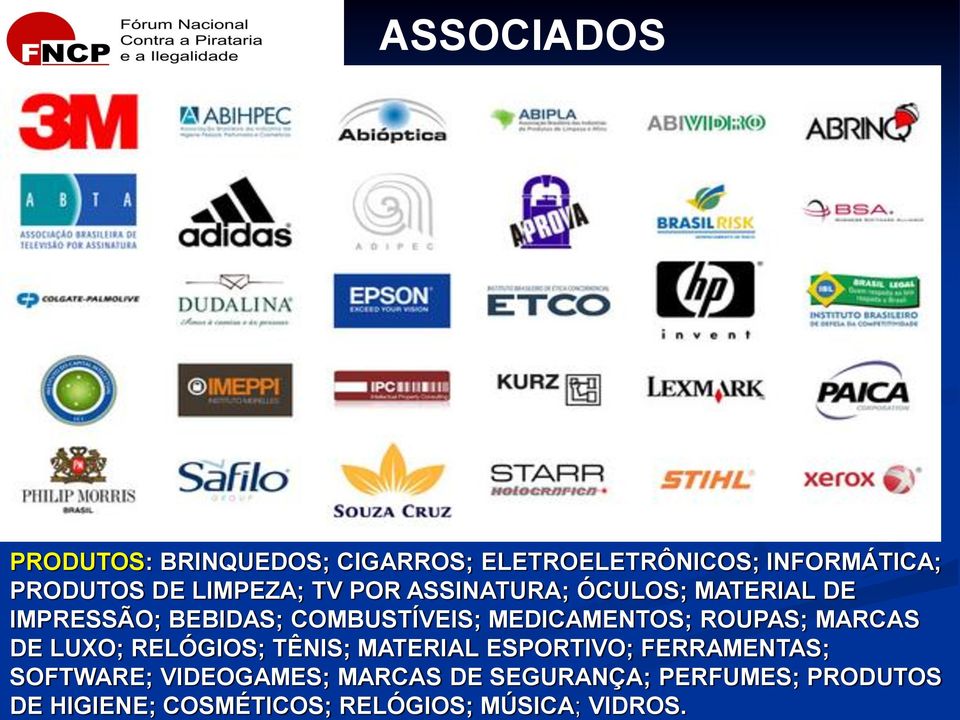 MEDICAMENTOS; ROUPAS; MARCAS DE LUXO; RELÓGIOS; TÊNIS; MATERIAL ESPORTIVO; FERRAMENTAS;