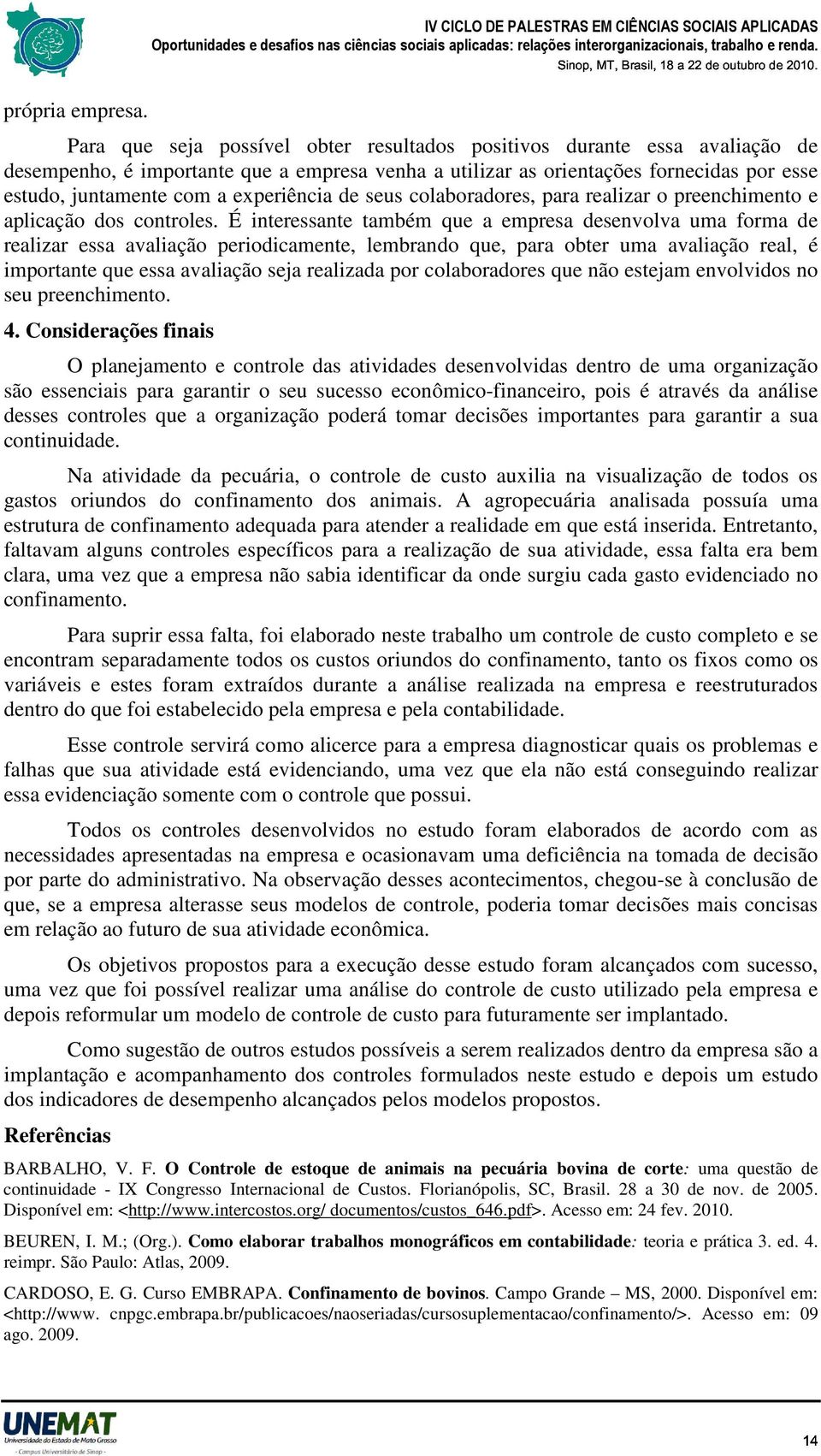 experiência de seus colaboradores, para realizar o preenchimento e aplicação dos controles.