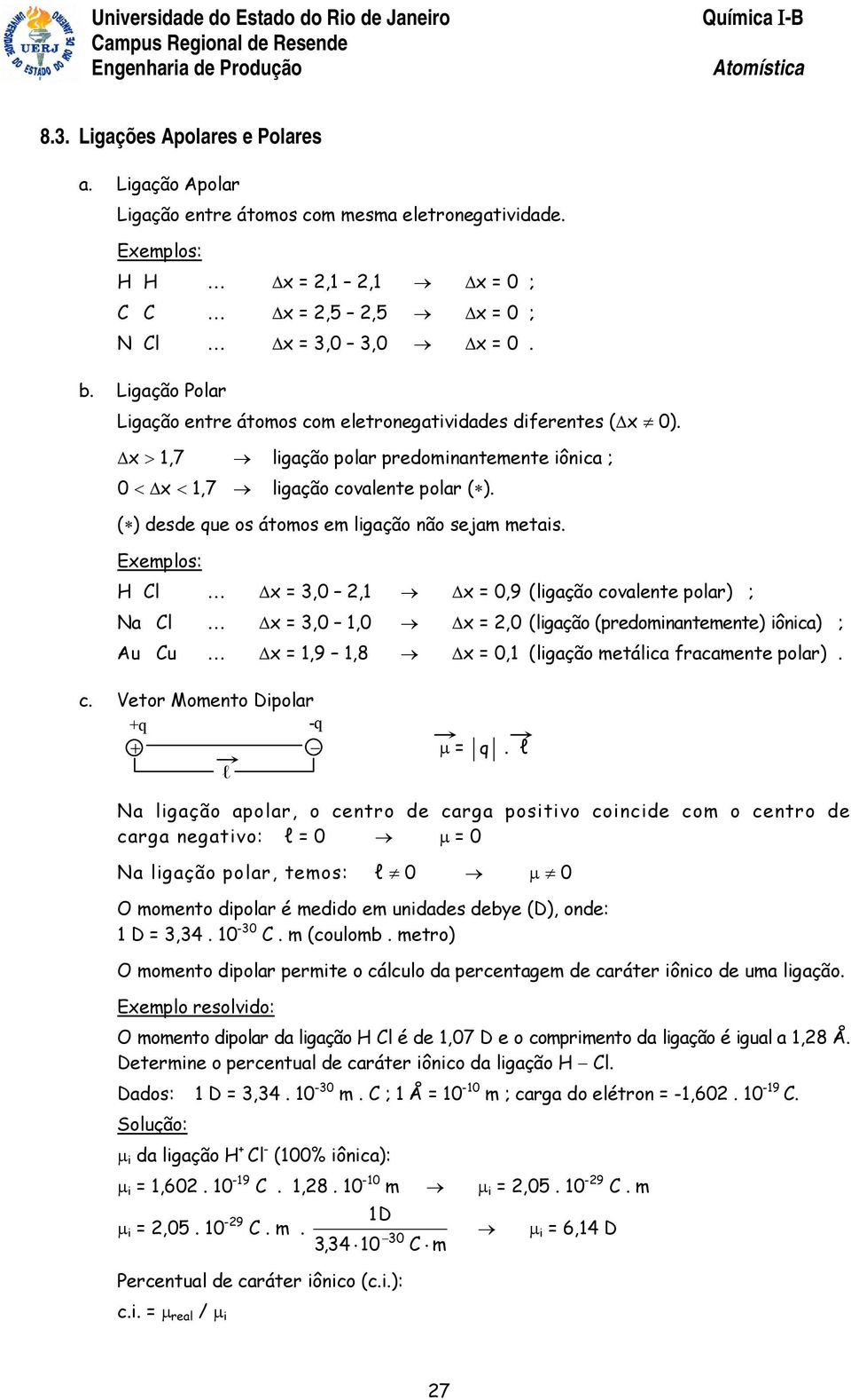 ( ) desde que os átomos em ligação não sejam metais.