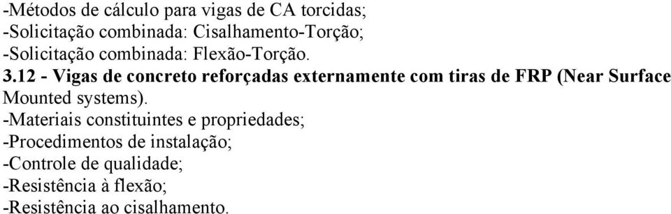 12 - Vigas de concreto reforçadas externamente com tiras de FRP (Near Surface Mounted