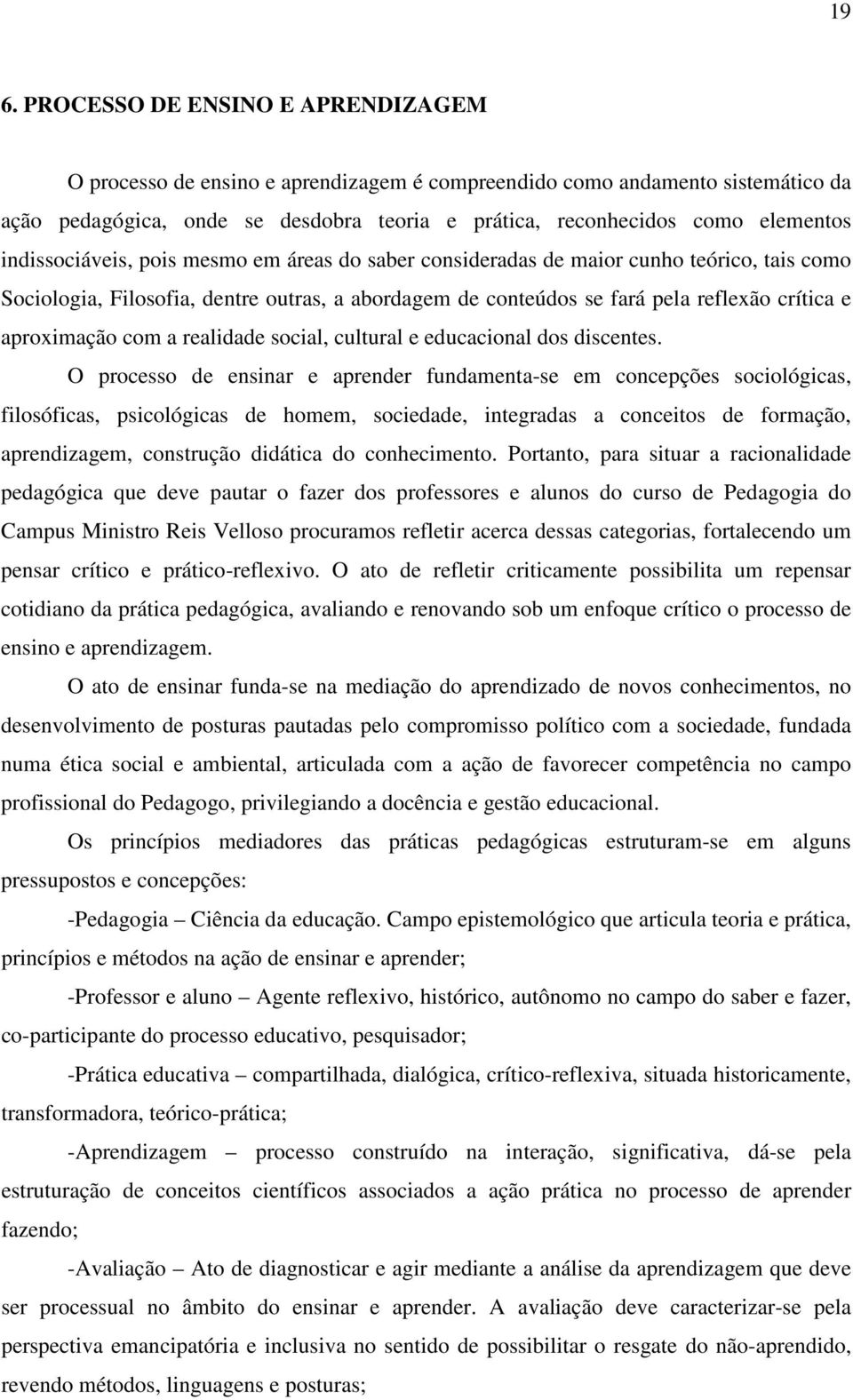 aproximação com a realidade social, cultural e educacional dos discentes.