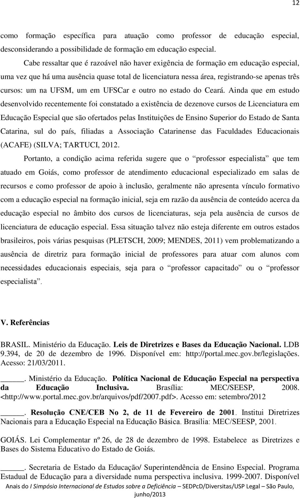 um em UFSCar e outro no estado do Ceará.