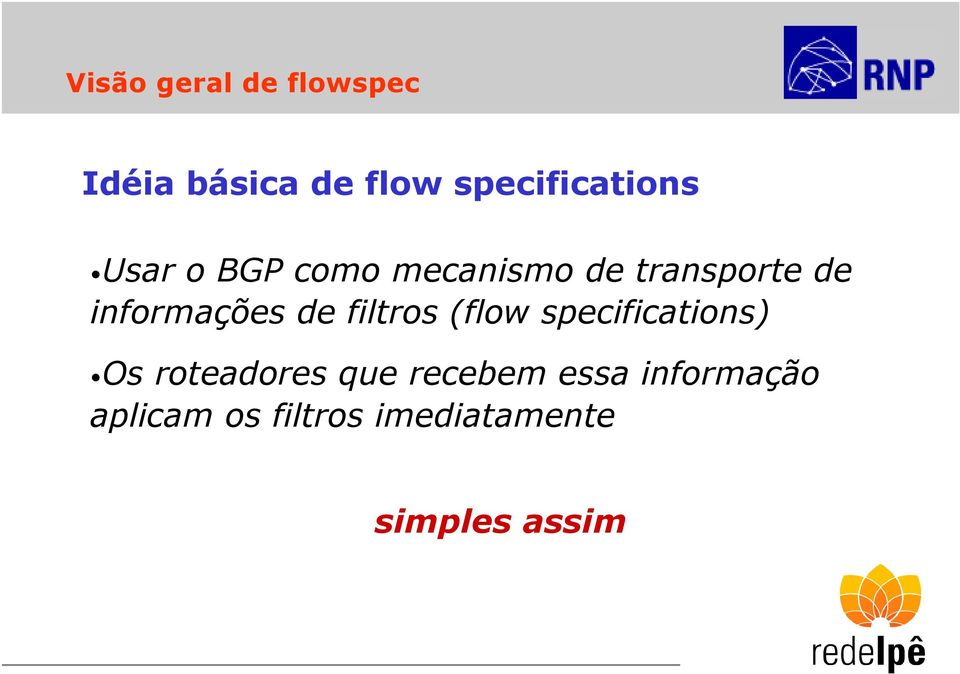 informações de filtros (flow specifications) Os roteadores