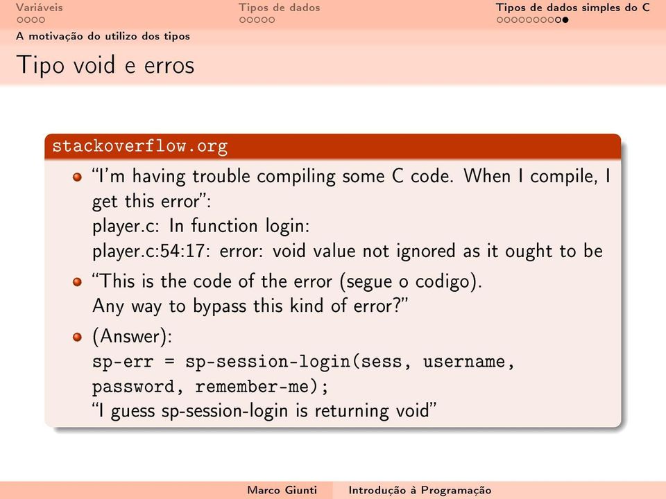 c:54:17: error: void value not ignored as it ought to be This is the code of the error (segue o codigo).