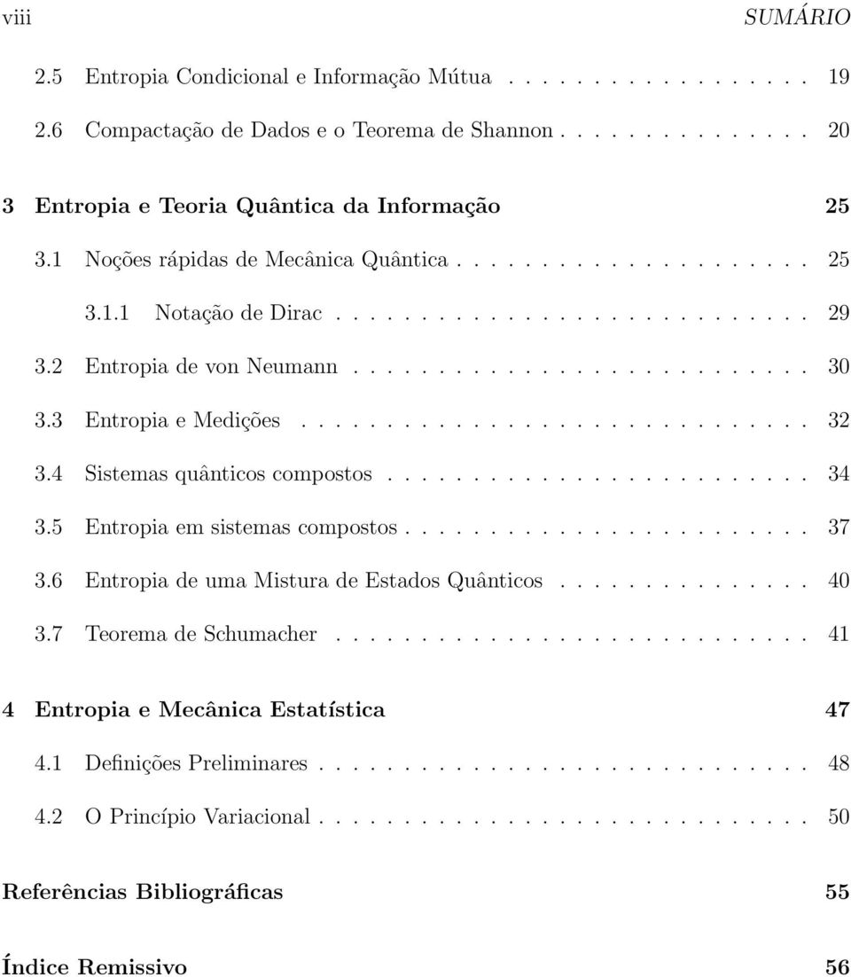 ............................. 32 3.4 Sistemas quânticos compostos......................... 34 3.5 Entropia em sistemas compostos........................ 37 3.