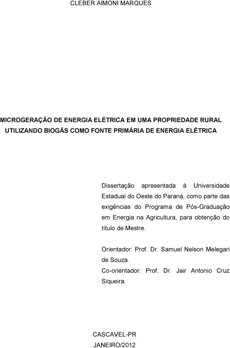 exigências do Programa de Pós-Graduação em Energia na Agricultura, para obtenção do título de Mestre.