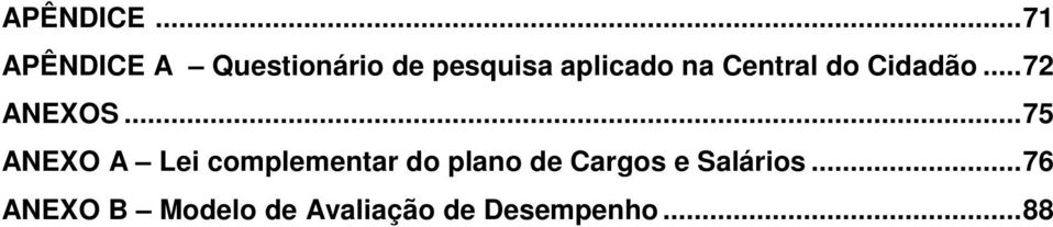 na Central do Cidadão... 72 ANEXOS.