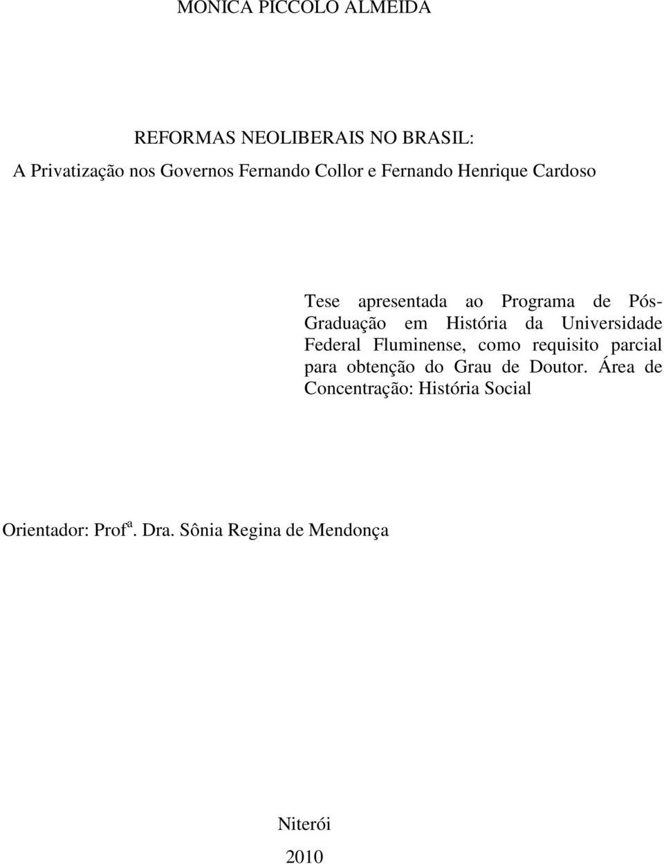 da Universidade Federal Fluminense, como requisito parcial para obtenção do Grau de Doutor.