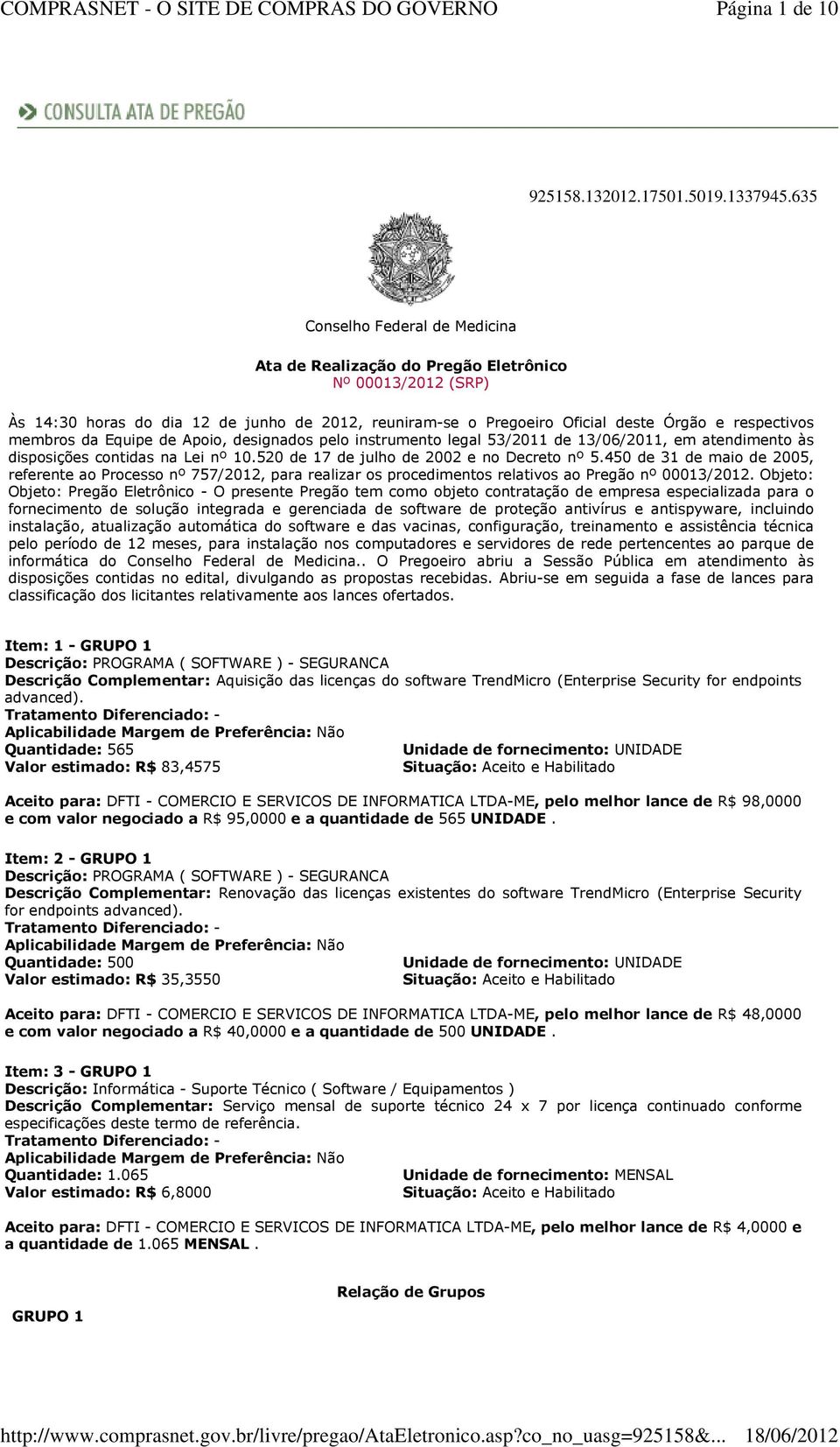 Equipe de Apoio, designados pelo instrumento legal 53/21 de 13/06/21, em atendimento às disposições contidas na Lei nº 10.520 de 17 de julho de 2002 e no Decreto nº 5.