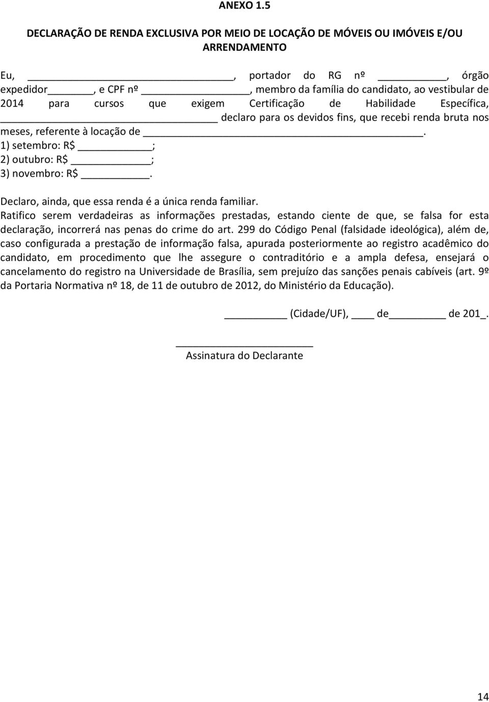 para cursos que exigem Certificação de Habilidade Específica, declaro para os devidos fins, que recebi renda bruta nos meses, referente à locação de.