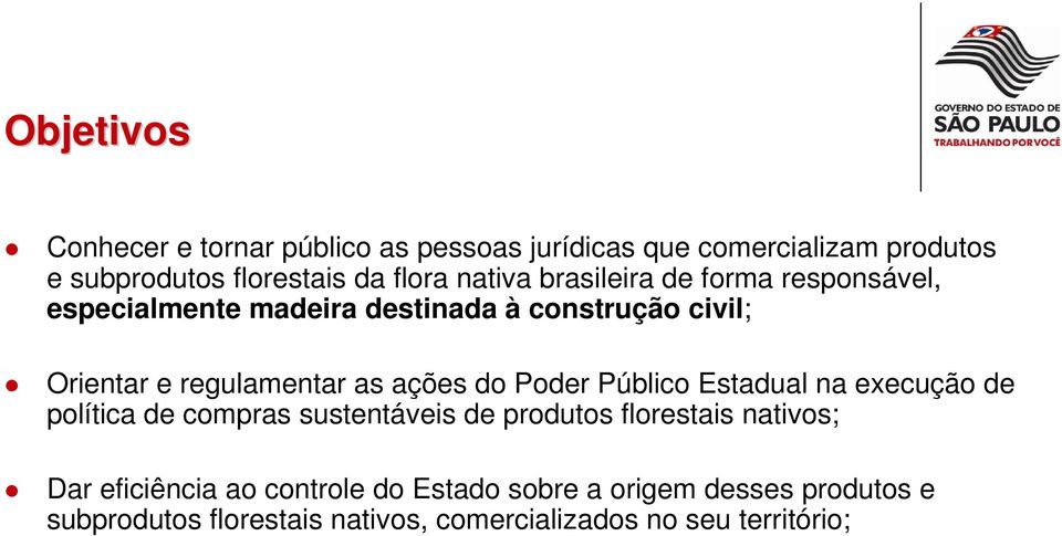 ações do Poder Público Estadual na execução de política de compras sustentáveis de produtos florestais nativos; Dar