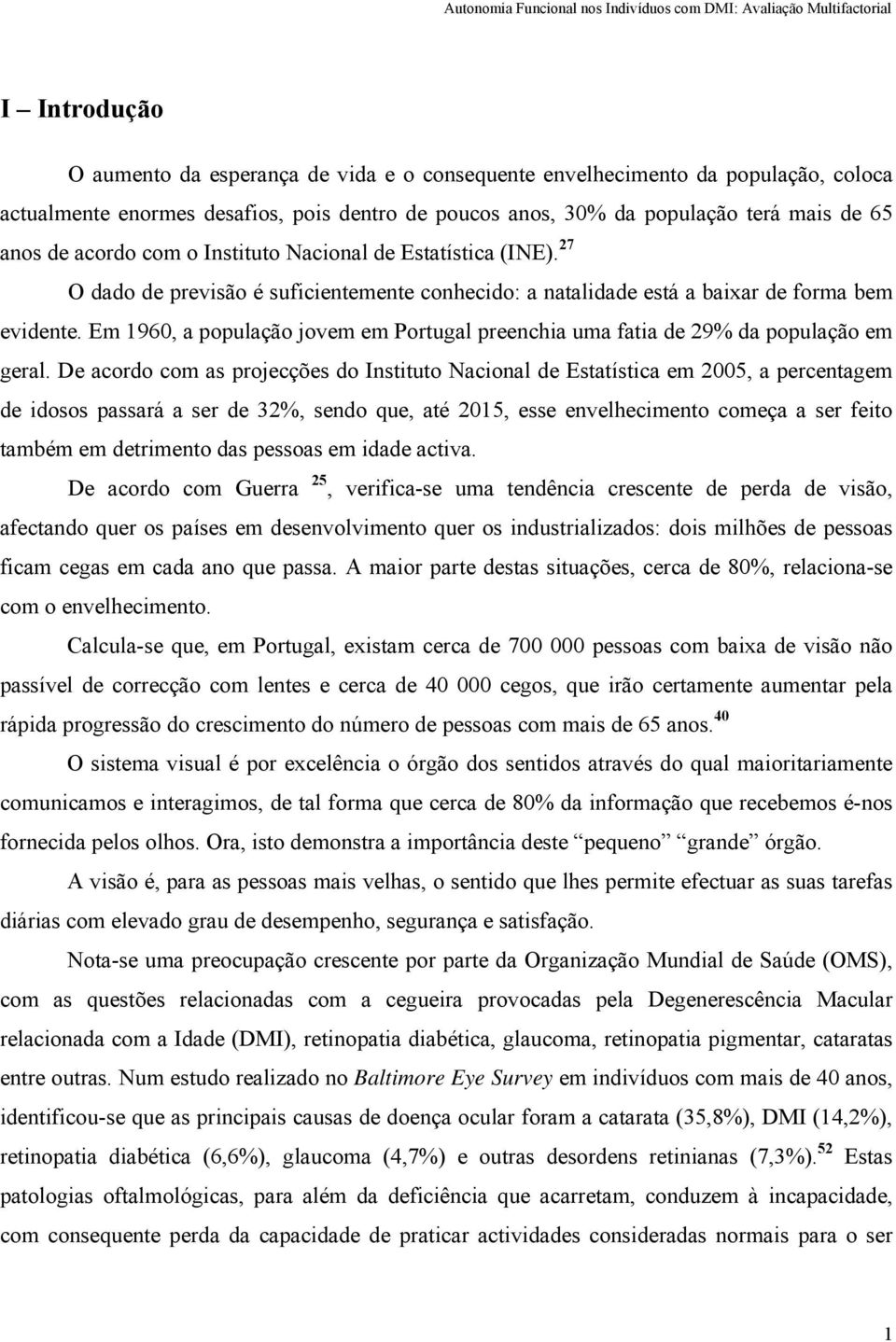 Em 1960, a população jovem em Portugal preenchia uma fatia de 29% da população em geral.