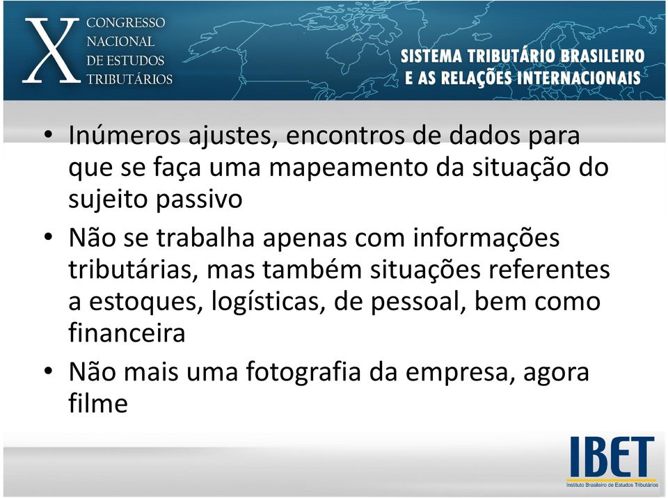 tributárias, mas também situações referentes a estoques, logísticas, de