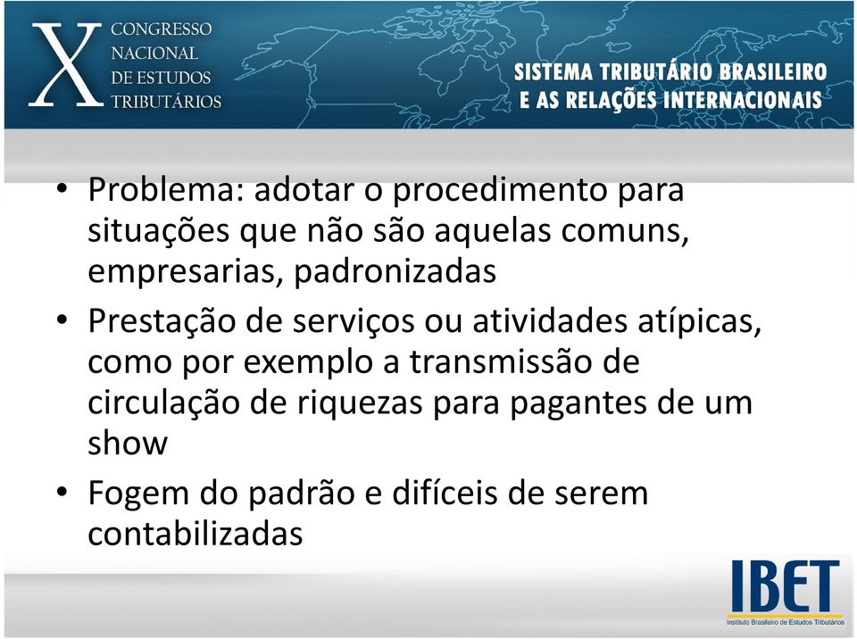 atípicas, como por exemplo a transmissão de circulação de riquezas