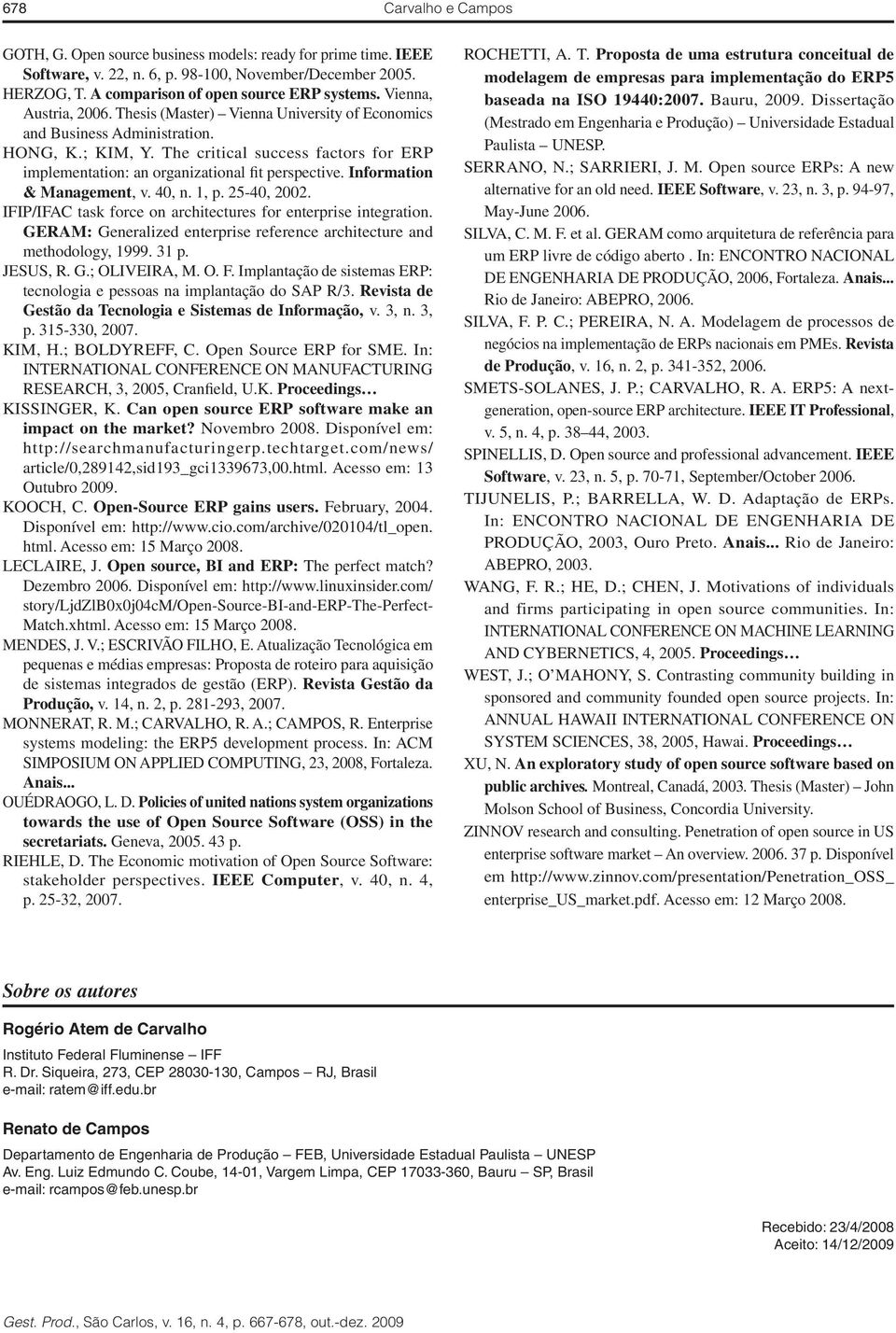 The critical success factors for ERP implementation: an organizational fit perspective. Information & Management, v. 40, n. 1, p. 25-40, 2002.