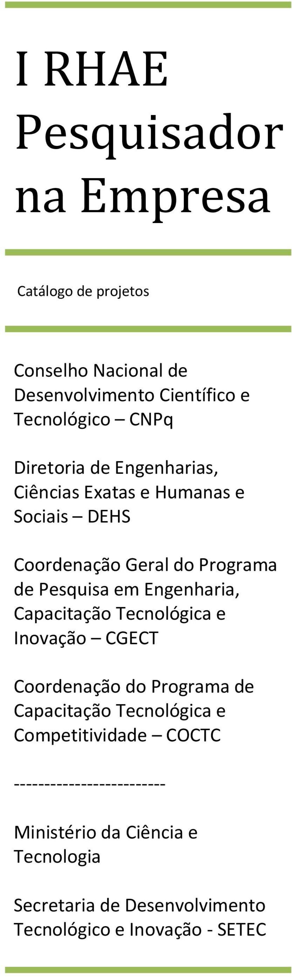 Engenharia, Capacitação Tecnológica e Inovação CGECT Coordenação do Programa de Capacitação Tecnológica e