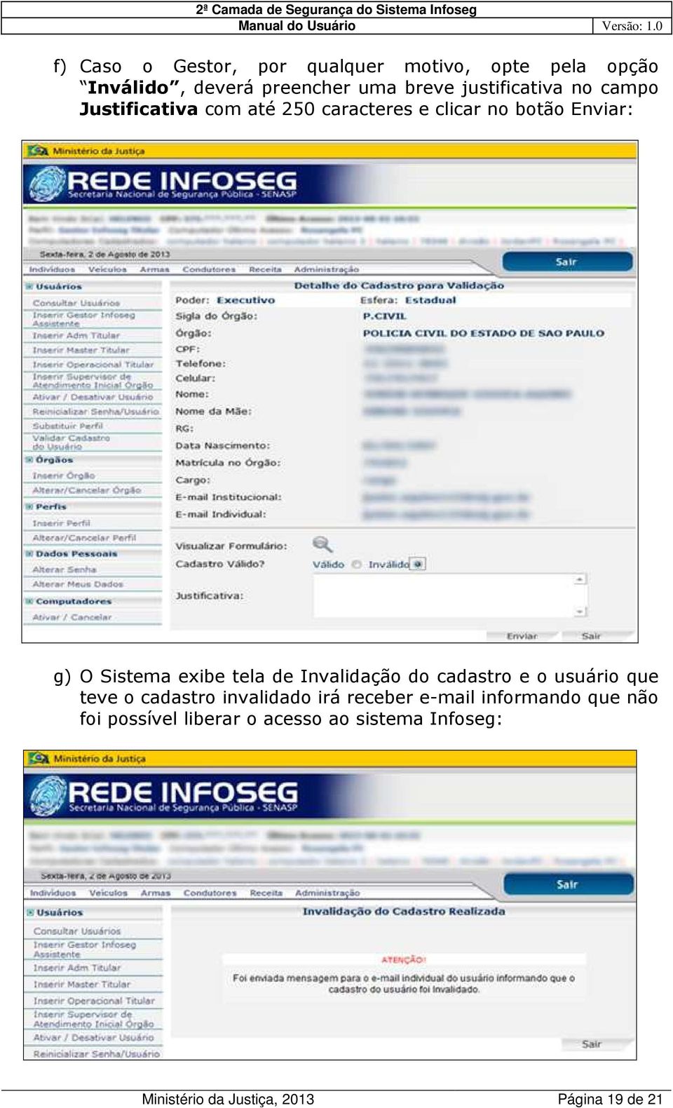 exibe tela de Invalidação do cadastro e o usuário que teve o cadastro invalidado irá receber e-mail