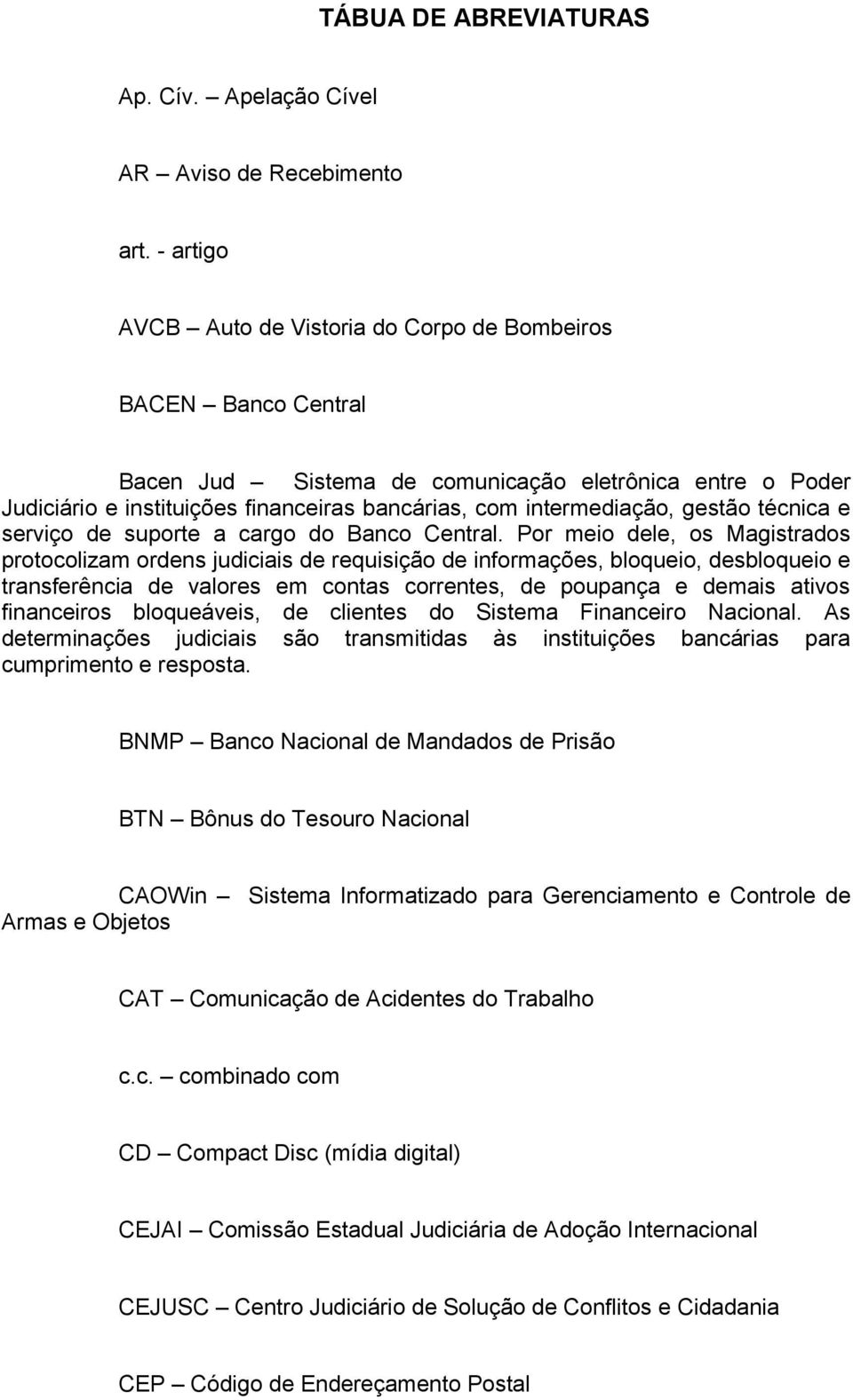 gestão técnica e serviço de suporte a cargo do Banco Central.